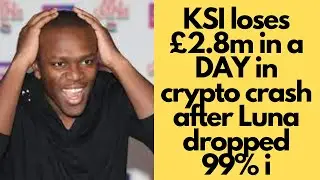 KSI loses $2.8m in a day in Crypto Luna Crash