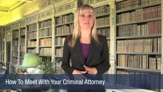 How To Meet With Your Criminal Attorney | Orange County Criminal Defense Lawyer