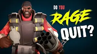 TF2 - Are You A Rage Quitter?