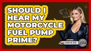 Should I Hear My Motorcycle Fuel Pump Prime?