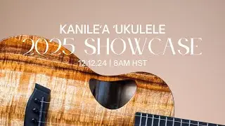 Kanileʻa ʻUkulele 2025 Model Showcase