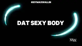 Sasha - Dat Sexy Body [Max Wallin' Remix]