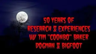 DOGMAN, 50 YEARS OF RESEARCH & EXPERIENCES W/ TIM 
