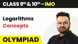 Logarithms - Concepts | Class 9 & 10 Maths Olympiad (IMO/RMO/INMO/PRMO) 2022-23
