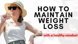 How to Maintain Weight Loss with a Healthy Mindset