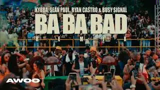 Kybba, Ryan Castro, Sean Paul, Busy Signal - Ba Ba Bad 