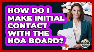 How Do I Make Initial Contact With the HOA Board?