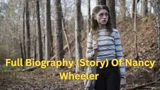 Full Biography (Story) Of Nancy Wheeler (Stranger Things) / POWERS & ABILITIES