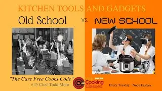 Old School Tools vs New School Kitchen Gadgets