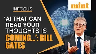 Brace Yourself; &lsquo;Mind Reading&rsquo; AI Tools Are Coming Claims Bill Gates | Mint In Focus