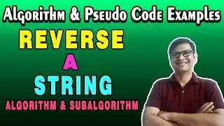 Algorithm to Reverse a String | Pseudo Code to Reverse a String | Algorithm Examples