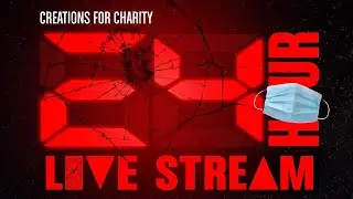 Creations for Charity 24-Hour Live Stream | 2020 Part 2
