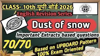🎯📚 UPBOARD CLASS 10TH ENGLISH REVISION SERIES DUST OF SNOW IMPORTANT EXTRACTS 🎯📚📚📚