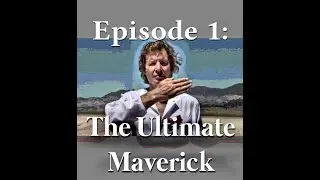 The Ultimate Maverick: I Am Here....Now