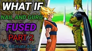 WHAT IF NAIL AND GURU FUSED? | Part 2 | ft. Ultimate ADJ