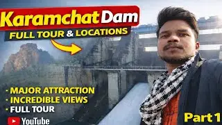 Karamchat Dam Documentary Style Tour | Part 1