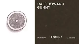Dale Howard - Gunny (Techne011) [Official Audio]