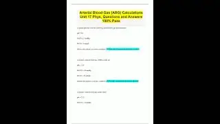 Arterial Blood Gas ABG Calculations Unit 17 Phys Questions and Answers 100 Pass115