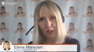 Elene Marsden Shares her #Google Hangout Experiences