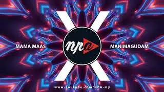 MAMA MAAS x MANIMAGUDAM - REMIX - NPA