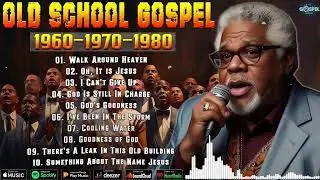 🎶 30 BEST OLD SCHOOL GOSPEL SONGS OF ALL TIME 🙌🏾 | POWERFUL PRAISE FROM THE 60s, 70s & 80s