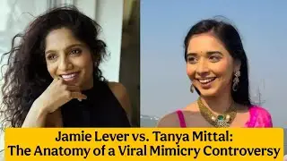 Mimicry or Mockery? The Jamie Lever vs. Tanya Mittal Viral Face-Off