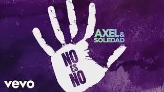 Axel, Soledad - No Es No (Lyric Video)