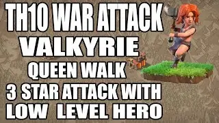 TH10 VALKYRIE ATTACK STRATEGY | 3 STAR WAR ATTACK 2017 QUEEN WALK VALKS | COC TH 10