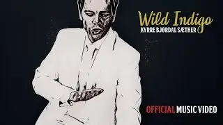 Kyrre Bj&oslash;rdal S&aelig;ther - Wild Indigo [Official Music Video]