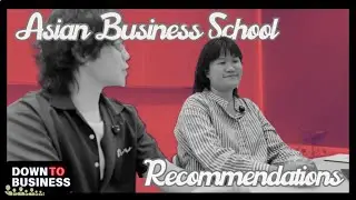 Down To Business | Asian Business School Recommendations