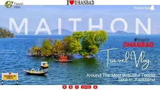 Maithon Full Vlog And Details | Best Place For Picnic In Dhanbad & Asansol | #vlog #maithondam