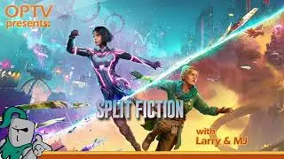 Split Fiction With Larry and MJ: Dragons and sweet teeth