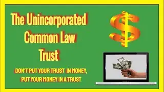 THE UNINCORPORATED COMMON LAW TRUST!