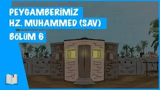 Peygamberimiz Hz. Muhammed (sav) B&ouml;l&uuml;m 6 | Moreel Kompas