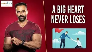 A BIG HEART NEVER LOSES | Dr Ashwin Vijay |