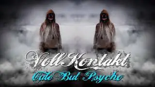 VollKontakt - Cute But Psycho