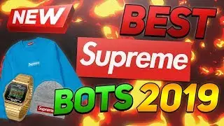 BEST Supreme Bots for Fall/Winter 2019!! (Top Supreme Bots)