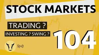 What is right for you ? | Trading vs Investing | Stock Markets 104 in Hindi
