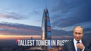 Russia&rsquo;s Tallest Tower: The Engineering Marvel of St. Petersburg | Global GHOST