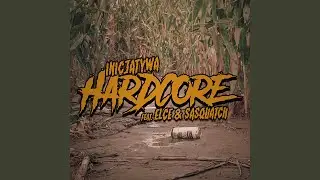 Hardcore (feat. Elce & Sasquatch)