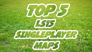 5 Must-have Ls15 Singleplayer Map Mods For Ultimate Farming Fun!