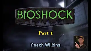 Let's Play Bioshock 1 Remastered Part 4 - Peach Wilkins, end of Neptune's Bounty