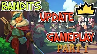 Bandits feature update is finally here! Noble Fates Gameplay part 1
