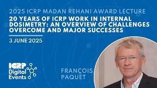 2025 ICRP Madan Rehani Award Lecture - François Paquet