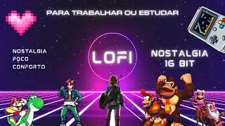 Lofi Nost&aacute;lgico 16-Bit 🎮 | M&uacute;sica para Trabalhar, Estudar e Programar (Vibes de Games dos Anos 90)