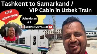 Tashkent to Samarkand by VIP Train I #uzbekistanrailway #hindivoyager Vlog 7