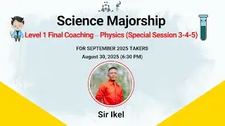 Science Majorship | September 2025 LET | Level 1 Final Coaching - Physics (Session 3-4-5 | Sir Ikel