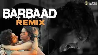 Barbaad - Remix | Saiyaara | Jubin Nautiyal | Melodic Techno | DJ SAASHA