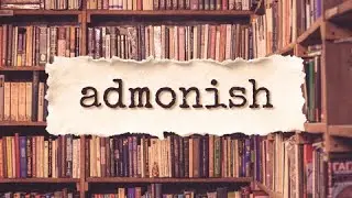 Words I Adore   admonish