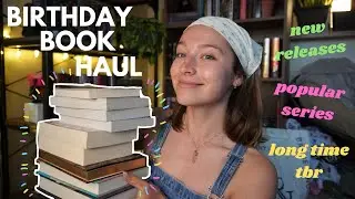Birthday book haul 🎂🎈(new releases, popular series, long time tbr)